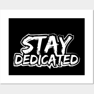 Stay Dedicated Posters and Art